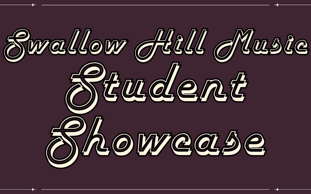 Swallow Hill Student Showcase